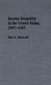 Income Inequality in the United States, 1947-1985