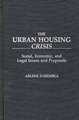 The Urban Housing Crisis: Social, Economic, and Legal Issues and Proposals