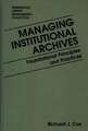 Managing Institutional Archives: Foundational Principles and Practices