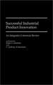 Successful Industrial Product Innovation: An Integrative Literature Review