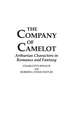 The Company of Camelot: Arthurian Characters in Romance and Fantasy