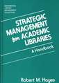 Strategic Management for Academic Libraries: A Handbook