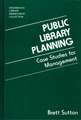 Public Library Planning: Case Studies for Management