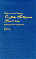 Nineteenth-Century English Religious Traditions: Retrospect and Prospect