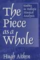 The Piece as a Whole: Studies in Holistic Musical Analysis