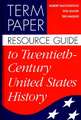 Term Paper Resource Guide to Twentieth-Century United States History