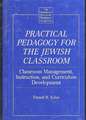 Practical Pedagogy for the Jewish Classroom: Classroom Management, Instruction, and Curriculum Development