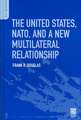 The United States, NATO, and a New Multilateral Relationship