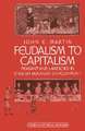 Feudalism to Capitalism: Peasant and Landlord in English Agrarian Development