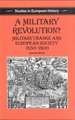 A Military Revolution?: Military Change and European Society 1550–1800