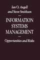 Information Systems Management: Opportunities and Risks