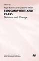 Consumption and Class: Divisions and Change