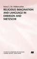 Religious Imagination and Language in Emerson and Nietzsche