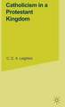 Catholicism in a Protestant Kingdom: A Study of the Irish Ancien Régime