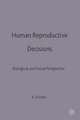 Human Reproductive Decisions: Biological and Social Perspectives