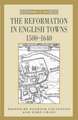 The Reformation in English Towns, 1500-1640