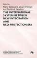 The International System between New Integration and Neo-Protectionism