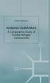 Kurdish Diasporas: A Comparative Study of Kurdish Refugee Communities