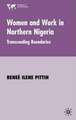 Women and Work in Northern Nigeria: Transcending Boundaries