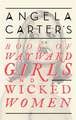 Angela Carter's Book Of Wayward Girls And Wicked Women