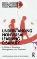 Understanding Nonverbal Learning Disability: A Guide to Symptoms, Management and Treatment