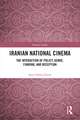 Iranian National Cinema: The Interaction of Policy, Genre, Funding and Reception