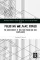 Policing Welfare Fraud: The Government of Welfare Fraud and Non-Compliance