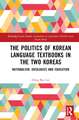 The Politics of Korean Language Textbooks in the Two Koreas: Nationalism, Ideologies and Education