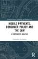 Mobile Payments, Consumer Policy, and the Law: A Comparative Analysis