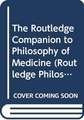 The Routledge Companion to Philosophy of Medicine