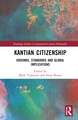 Kantian Citizenship: Grounds, Standards and Global Implications