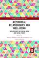 Reciprocal Relationships and Well-being: Implications for Social Work and Social Policy