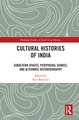 Cultural Histories of India: Subaltern Spaces, Peripheral Genres, and Alternate Historiography