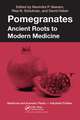 Pomegranates: Ancient Roots to Modern Medicine