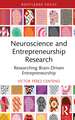 Neuroscience and Entrepreneurship Research: Researching Brain-Driven Entrepreneurship