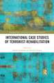 International Case Studies of Terrorist Rehabilitation