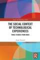 The Social Context of Technological Experiences: Three Studies from India