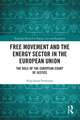 Free Movement and the Energy Sector in the European Union: The Role of the European Court of Justice