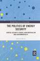 The Politics of Energy Security: Critical Security Studies, New Materialism and Governmentality