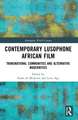 Contemporary Lusophone African Film: Transnational Communities and Alternative Modernities