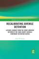 Recalibrating Juvenile Detention: Lessons Learned from the Court-Ordered Reform of the Cook County Juvenile Temporary Detention Center