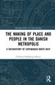 The Making of Place and People in the Danish Metropolis: A Sociohistory of Copenhagen North West