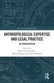 Anthropological Expertise and Legal Practice: In Conversation