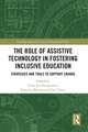 The Role of Assistive Technology in Fostering Inclusive Education: Strategies and Tools to Support Change