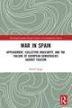 War in Spain: Appeasement, Collective Insecurity, and the Failure of European Democracies Against Fascism