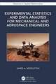 Experimental Statistics and Data Analysis for Mechanical and Aerospace Engineers