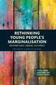 Rethinking Young People’s Marginalisation: Beyond neo-Liberal Futures?