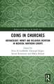 Coins in Churches: Archaeology, Money and Religious Devotion in Medieval Northern Europe