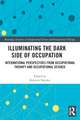 Illuminating The Dark Side of Occupation: International Perspectives from Occupational Therapy and Occupational Science