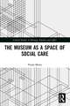 The Museum as a Space of Social Care